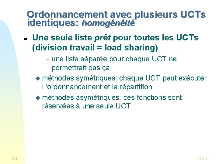 Ordonnancement avec plusieurs UCTs identiques: homogénéité n Une seule liste prêt pour toutes les Ordonnancement avec plusieurs UCTs identiques: homogénéité n Une seule liste prêt pour toutes les
