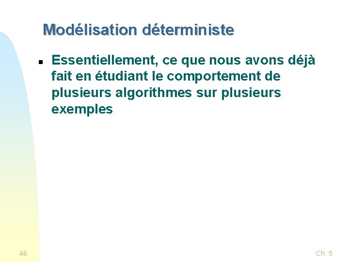 Modélisation déterministe n 46 Essentiellement, ce que nous avons déjà fait en étudiant le Modélisation déterministe n 46 Essentiellement, ce que nous avons déjà fait en étudiant le