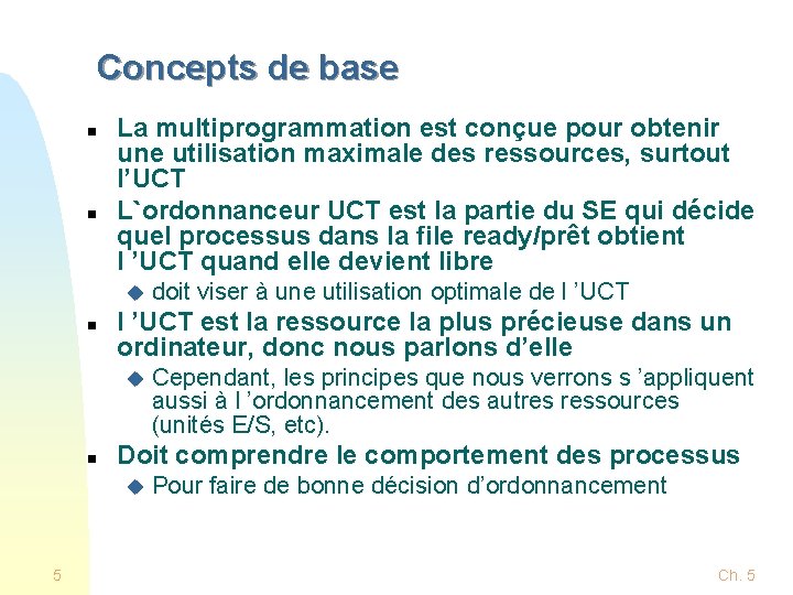 Concepts de base n n La multiprogrammation est conçue pour obtenir une utilisation maximale Concepts de base n n La multiprogrammation est conçue pour obtenir une utilisation maximale