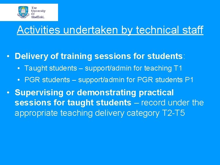 Activities undertaken by technical staff • Delivery of training sessions for students: • Taught