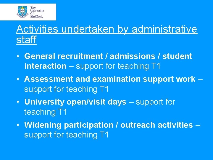 Activities undertaken by administrative staff • General recruitment / admissions / student interaction –