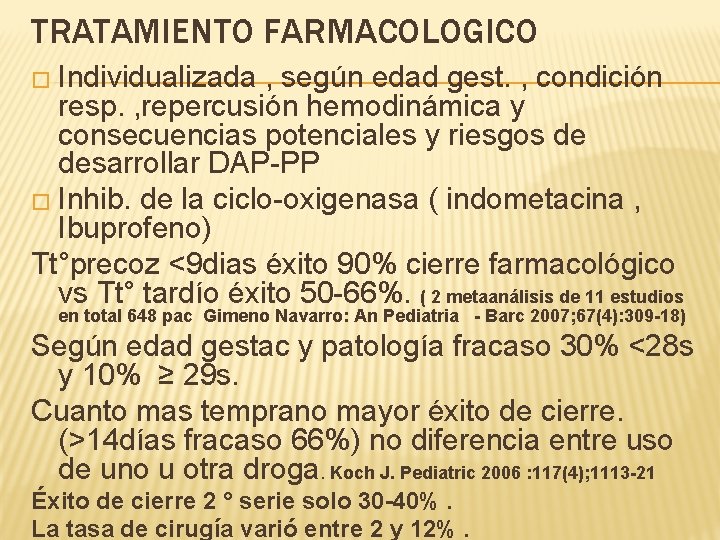 TRATAMIENTO FARMACOLOGICO � Individualizada , según edad gest. , condición resp. , repercusión hemodinámica