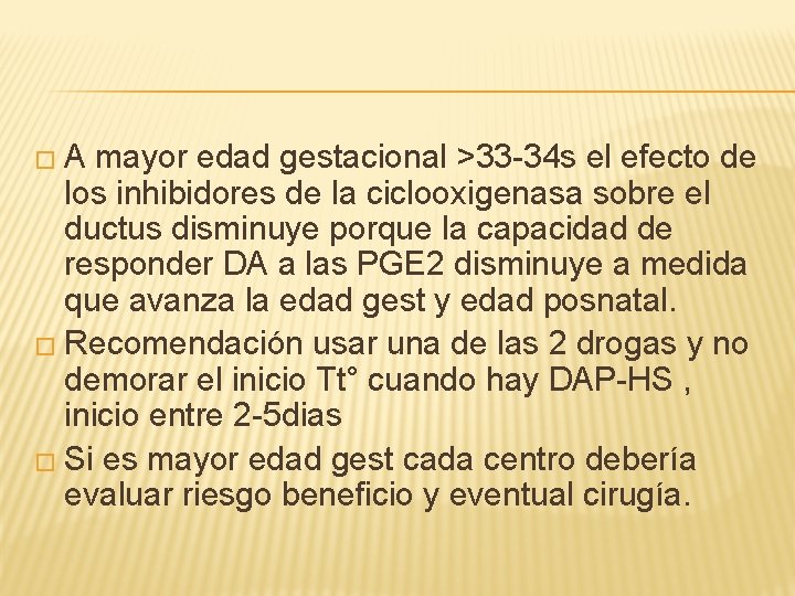 �A mayor edad gestacional >33 -34 s el efecto de los inhibidores de la