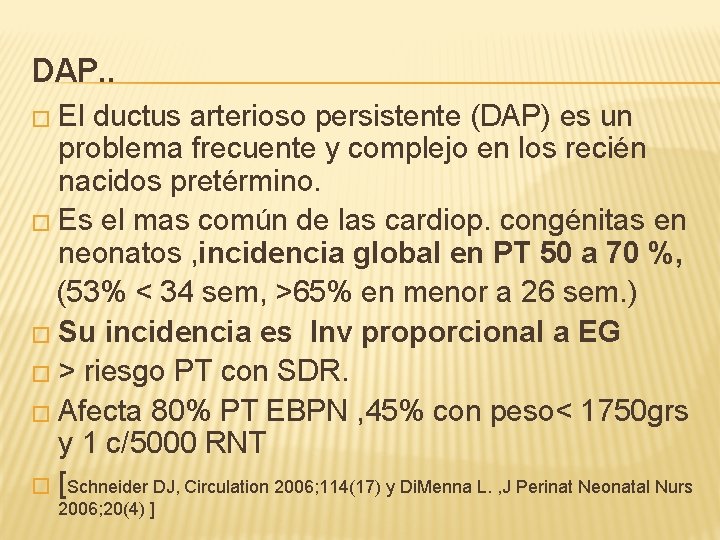 DAP. . � El ductus arterioso persistente (DAP) es un problema frecuente y complejo