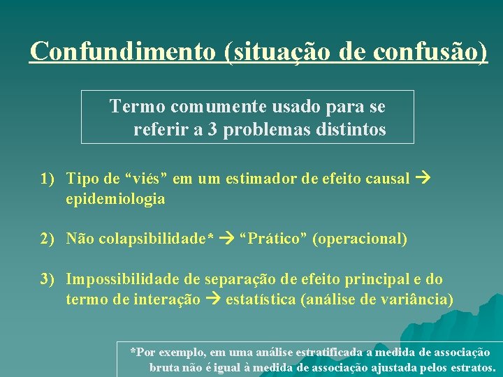 Confundimento (situação de confusão) Termo comumente usado para se referir a 3 problemas distintos Confundimento (situação de confusão) Termo comumente usado para se referir a 3 problemas distintos