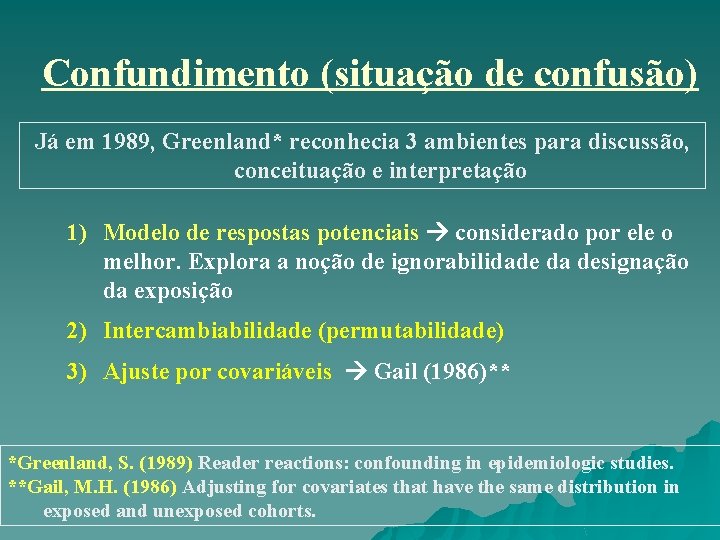 Confundimento (situação de confusão) Já em 1989, Greenland* reconhecia 3 ambientes para discussão, conceituação Confundimento (situação de confusão) Já em 1989, Greenland* reconhecia 3 ambientes para discussão, conceituação
