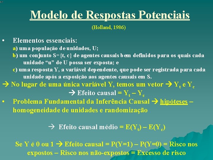 Modelo de Respostas Potenciais (Holland, 1986) • Elementos essenciais: a) uma população de unidades, Modelo de Respostas Potenciais (Holland, 1986) • Elementos essenciais: a) uma população de unidades,