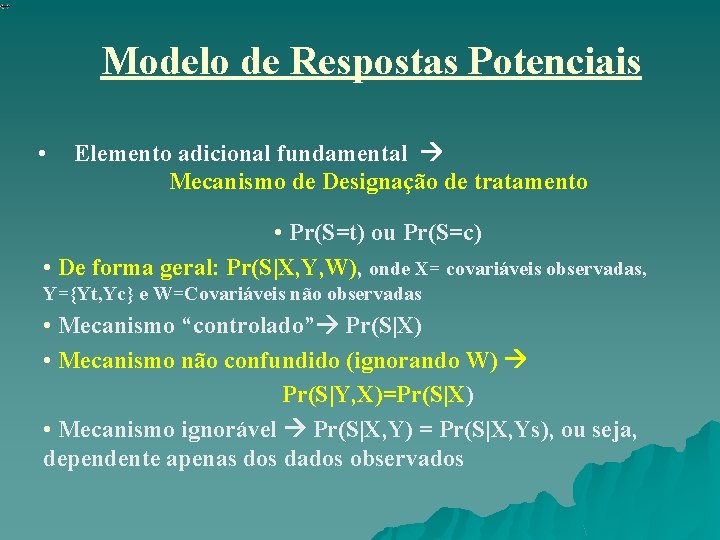 Modelo de Respostas Potenciais • Elemento adicional fundamental Mecanismo de Designação de tratamento • Modelo de Respostas Potenciais • Elemento adicional fundamental Mecanismo de Designação de tratamento •