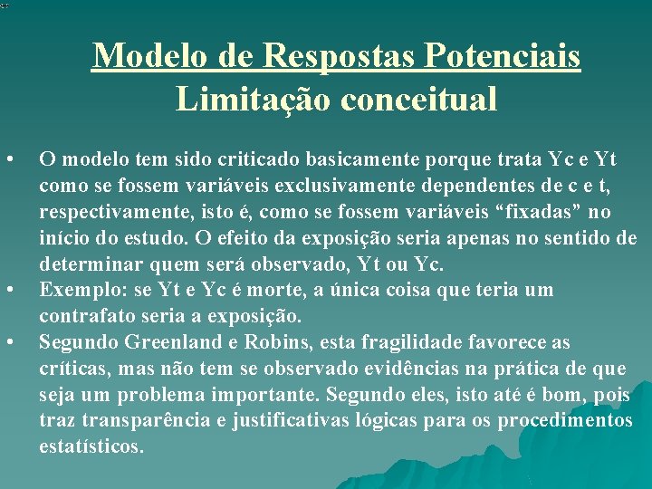Modelo de Respostas Potenciais Limitação conceitual • • • O modelo tem sido criticado Modelo de Respostas Potenciais Limitação conceitual • • • O modelo tem sido criticado