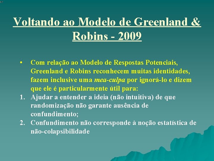 Voltando ao Modelo de Greenland & Robins - 2009 • Com relação ao Modelo Voltando ao Modelo de Greenland & Robins - 2009 • Com relação ao Modelo