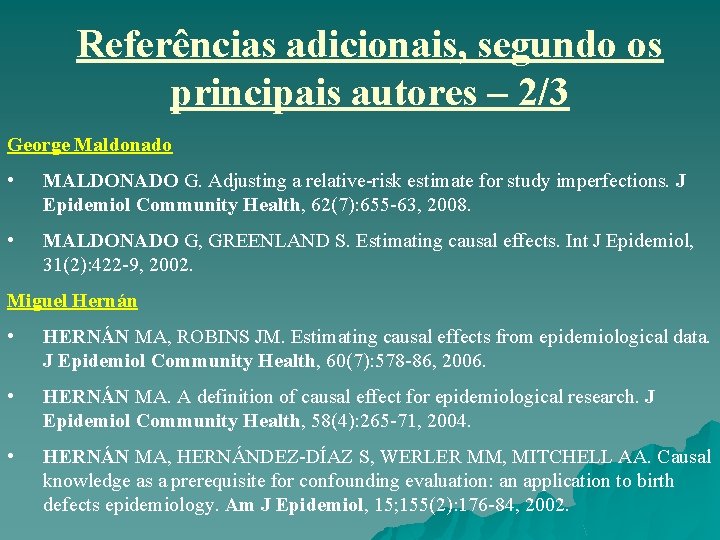 Referências adicionais, segundo os principais autores – 2/3 George Maldonado • MALDONADO G. Adjusting Referências adicionais, segundo os principais autores – 2/3 George Maldonado • MALDONADO G. Adjusting