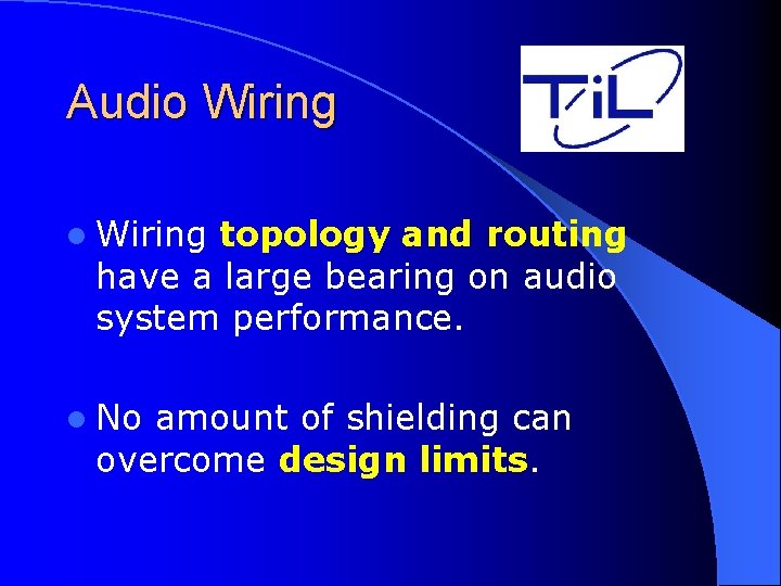 Audio Wiring l Wiring topology and routing have a large bearing on audio system