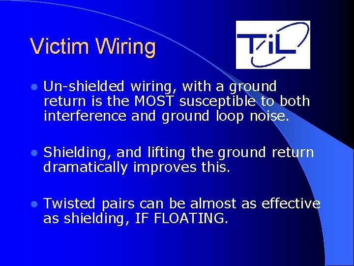 Victim Wiring l Un-shielded wiring, with a ground return is the MOST susceptible to