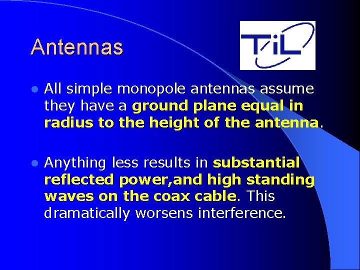 Antennas l All simple monopole antennas assume they have a ground plane equal in