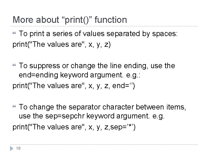 More about “print()” function To print a series of values separated by spaces: print("The