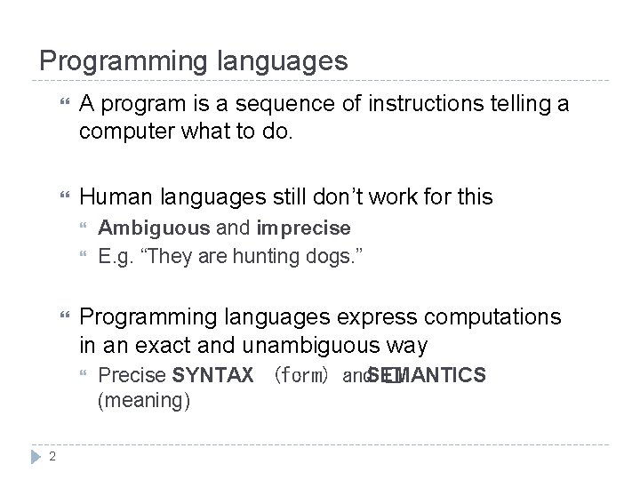 Programming languages A program is a sequence of instructions telling a computer what to