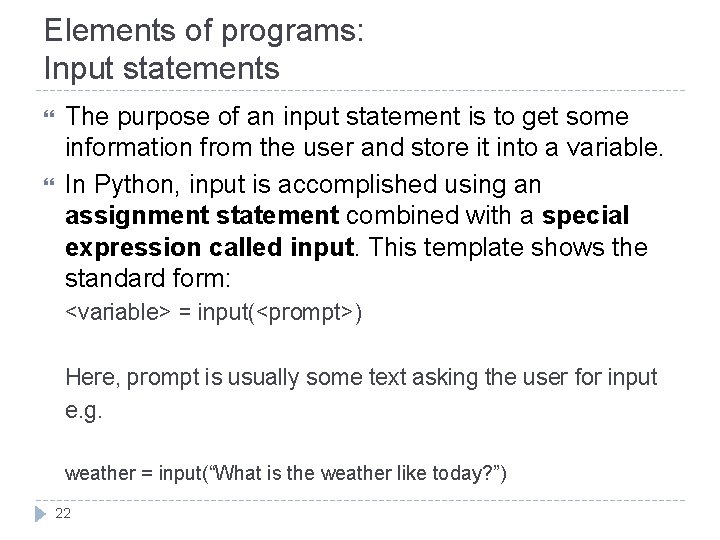 Elements of programs: Input statements The purpose of an input statement is to get