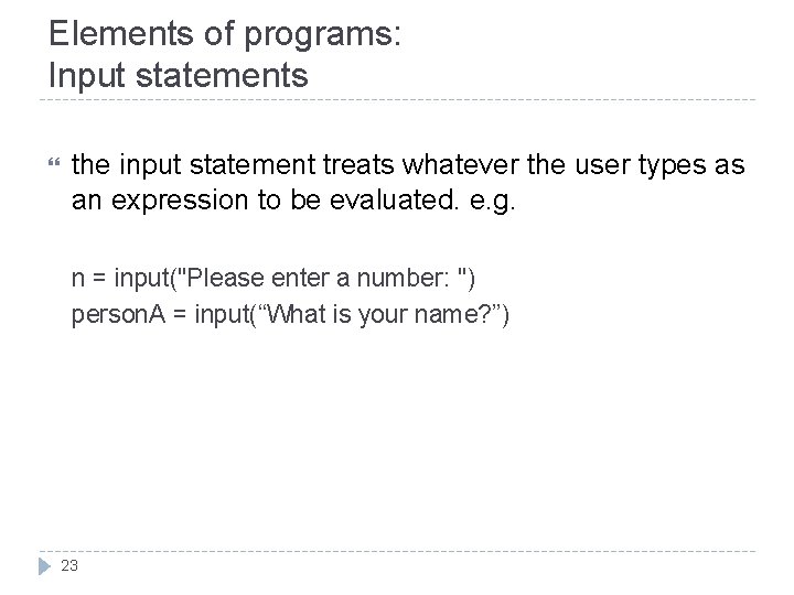 Elements of programs: Input statements the input statement treats whatever the user types as
