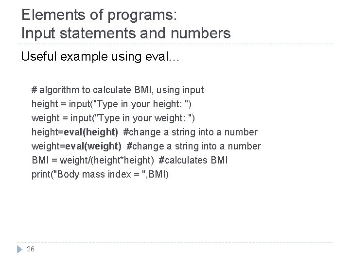 Elements of programs: Input statements and numbers Useful example using eval… # algorithm to