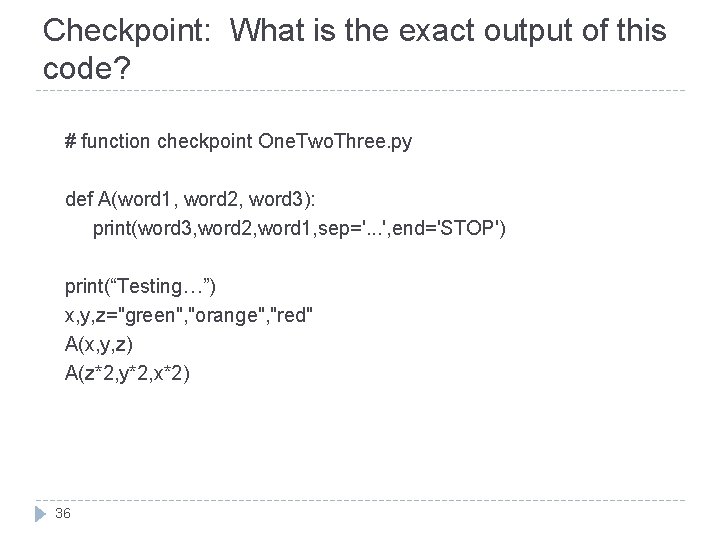 Checkpoint: What is the exact output of this code? # function checkpoint One. Two.