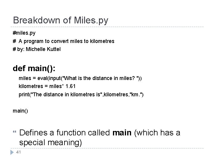 Breakdown of Miles. py #miles. py # A program to convert miles to kilometres