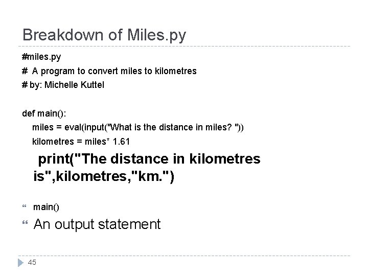 Breakdown of Miles. py #miles. py # A program to convert miles to kilometres