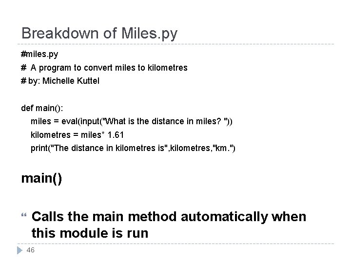 Breakdown of Miles. py #miles. py # A program to convert miles to kilometres