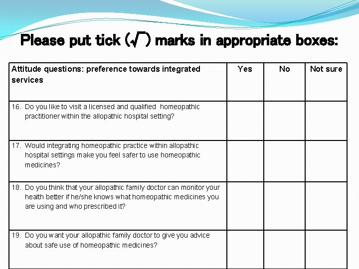 Please put tick (√) marks in appropriate boxes: Attitude questions: preference towards integrated services