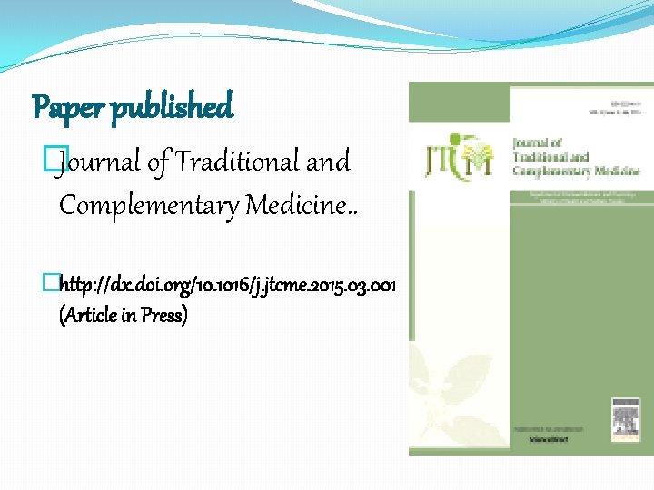 Paper published �Journal of Traditional and Complementary Medicine. . �http: //dx. doi. org/10. 1016/j.