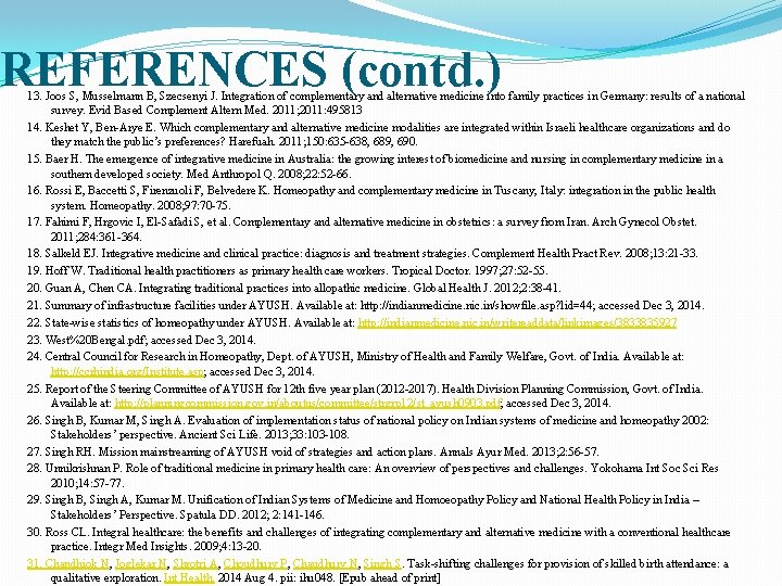 REFERENCES (contd. ) 13. Joos S, Musselmann B, Szecsenyi J. Integration of complementary and