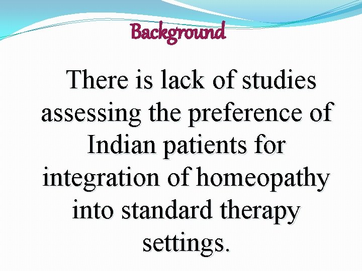 Background There is lack of studies assessing the preference of Indian patients for integration