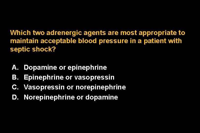 Which two adrenergic agents are most appropriate to maintain acceptable blood pressure in a