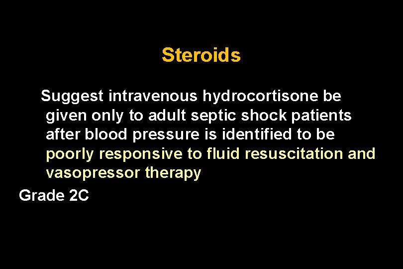 Steroids Suggest intravenous hydrocortisone be given only to adult septic shock patients after blood