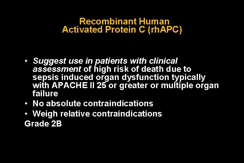 Recombinant Human Activated Protein C (rh. APC) • Suggest use in patients with clinical
