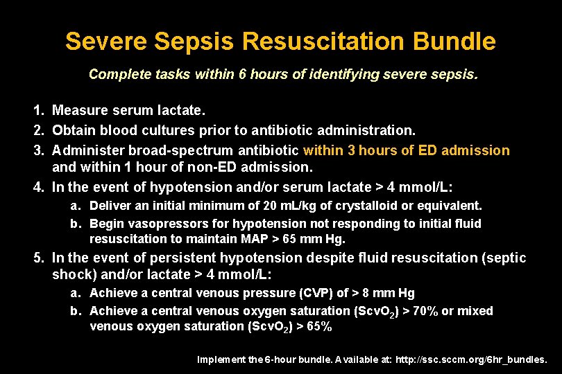 Severe Sepsis Resuscitation Bundle Complete tasks within 6 hours of identifying severe sepsis. 1.