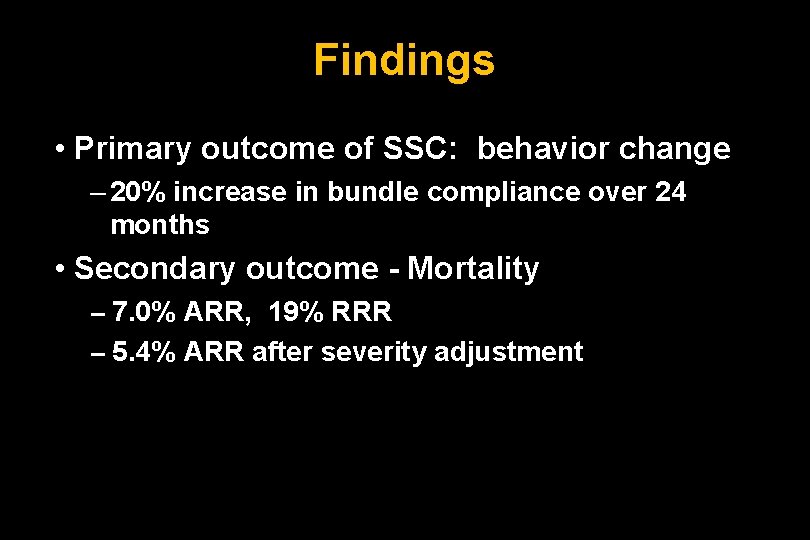 Findings • Primary outcome of SSC: behavior change – 20% increase in bundle compliance