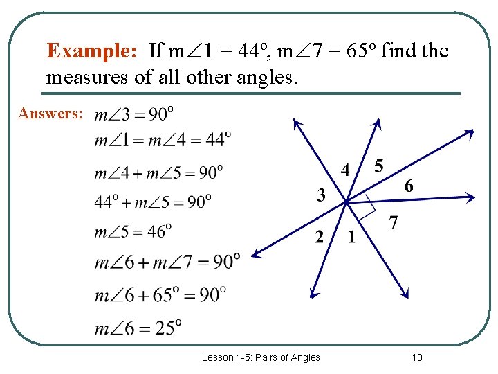 Example: If m 1 = 44º, m 7 = 65º find the measures of
