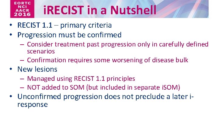 i. RECIST in a Nutshell • RECIST 1. 1 – primary criteria • Progression