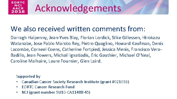 Acknowledgements We also received written comments from: Darragh Halpenny, Jean-Yves Blay, Florian Lordick, Silke