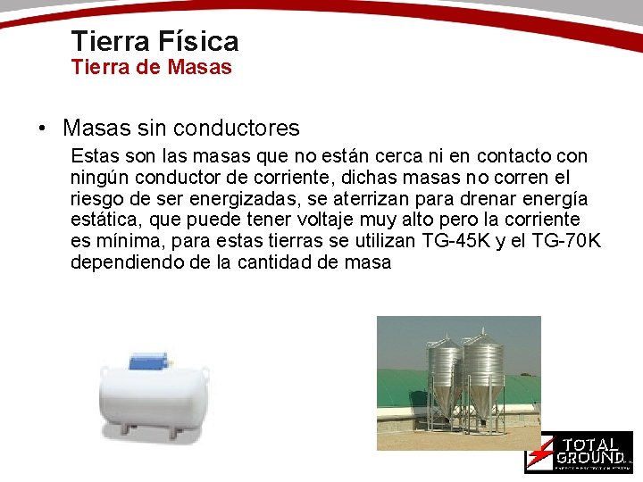 Tierra Física Tierra de Masas • Masas sin conductores Estas son las masas que