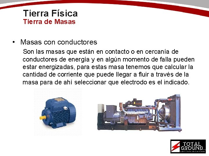 Tierra Física Tierra de Masas • Masas conductores Son las masas que están en