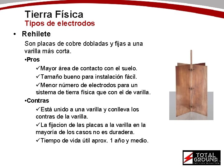 Tierra Física Tipos de electrodos • Rehilete Son placas de cobre dobladas y fijas