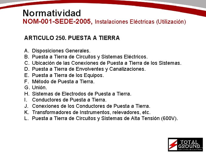 Normatividad NOM-001 -SEDE-2005, Instalaciones Eléctricas (Utilización) ARTICULO 250. PUESTA A TIERRA A. B. C.