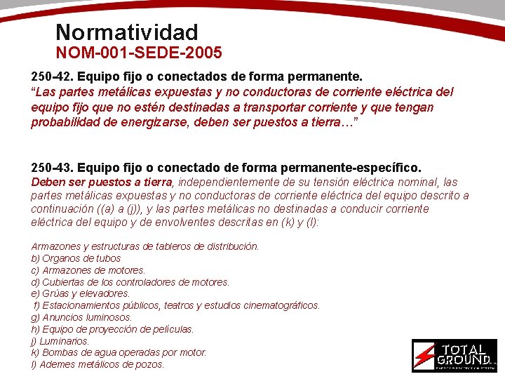 Normatividad NOM-001 -SEDE-2005 250 -42. Equipo fijo o conectados de forma permanente. “Las partes
