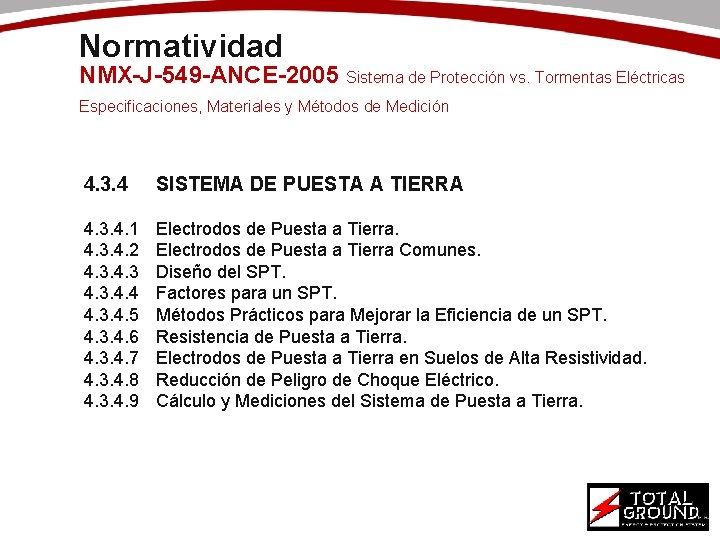 Normatividad NMX-J-549 -ANCE-2005 Sistema de Protección vs. Tormentas Eléctricas Especificaciones, Materiales y Métodos de