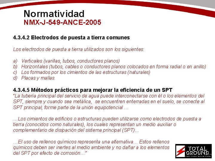 Normatividad NMX-J-549 -ANCE-2005 4. 3. 4. 2 Electrodos de puesta a tierra comunes Los