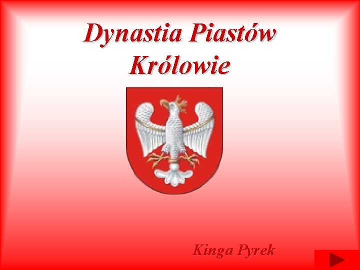 Dynastia Piastów Królowie Kinga Pyrek Dynastia Piastów Królowie Kinga Pyrek