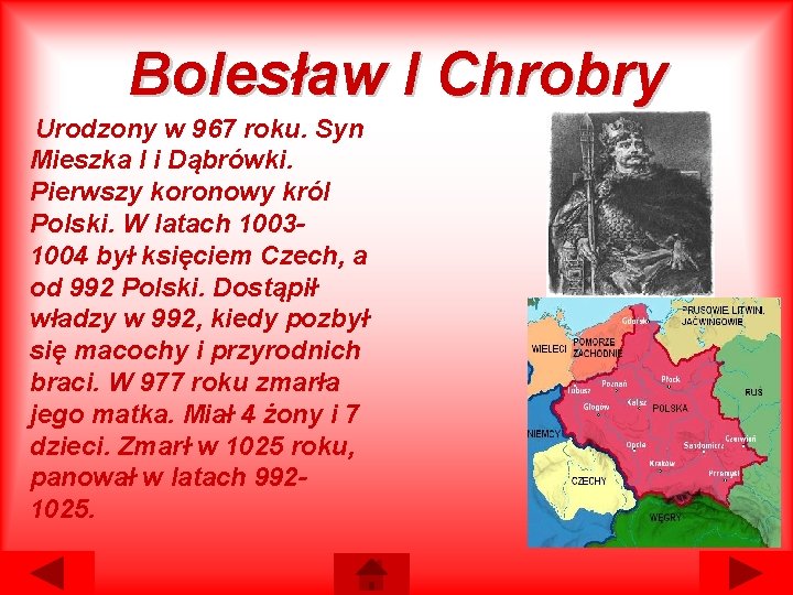 Bolesław I Chrobry Urodzony w 967 roku. Syn Mieszka I i Dąbrówki. Pierwszy koronowy Bolesław I Chrobry Urodzony w 967 roku. Syn Mieszka I i Dąbrówki. Pierwszy koronowy
