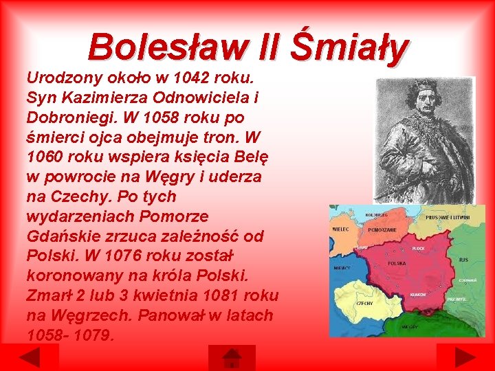 Bolesław II Śmiały Urodzony około w 1042 roku. Syn Kazimierza Odnowiciela i Dobroniegi. W Bolesław II Śmiały Urodzony około w 1042 roku. Syn Kazimierza Odnowiciela i Dobroniegi. W