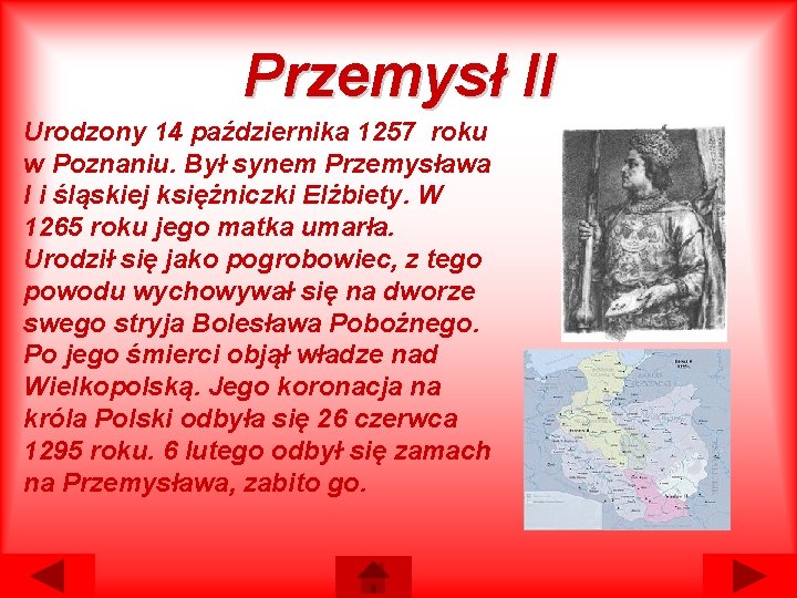 Przemysł II Urodzony 14 października 1257 roku w Poznaniu. Był synem Przemysława I i Przemysł II Urodzony 14 października 1257 roku w Poznaniu. Był synem Przemysława I i